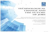 TECHNOLOGICAL CHANGE AND THE FUTURE OF JOBS · Technological change is bringing disruption to economies and societies: the rules have fundamentally changed, but we do not know exactly