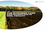 THE BUSINESS CASE FOR INVESTING IN SOIL HEALTH · 2018-12-07 · The Business Case for Investing in Soil Health 11 Main takeaways Building the business case RELEVANT BUSINESS SECTORS