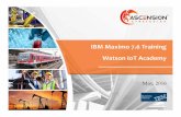 IBM Maximo 7.6 Training May 2016 - Ascension …...13 Customized training will further enhances users’ proficiency in Maximo Ascension Strategies develops and delivers instructor-led