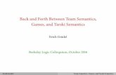 Back and Forth Between Team Semantics, Games, and Tarski ...logic.berkeley.edu/colloquium/GradelSlides.pdf · BackandForthBetweenTeamSemantics, Games,andTarskiSemantics ErichGrädel