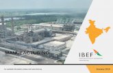 MANUFACTURING - IBEF · 2019-02-07 · A comprehensive Industrial Policy resolution announced in 1956. Iron and steel, heavy engineering, lignite projects, and fertilizers formed