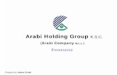 Arabi Holding Group K.S.C.arabigroup.com/Company/Downloads/Arabi_Company_Presentation.pdfArabi Holding Group (KSC) is one of the well known and successful companies in Kuwait having