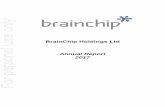 Annual Report 2017Letter from the CEO BrainChip Holdings Ltd 2017 Annual Report 2 To our Valued Shareholders, The year ending 31 December 2017 was a year of great progress for BrainChip.