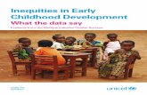 Inequities in Early Childhood Development - UNICEF · 2019-11-22 · 2 nequities in arly Childhood evelopment hat the data say Early childhood: Years of wonder Early childhood, which