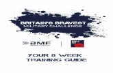 YOUR 8 week training GUIDE - Be Military Fit BRAVEST TRAINING GUIDE.pdf · Be Military Fit (BMF) are the leaders in outdoor ﬁtness. With over 20 years of experience, they deliver