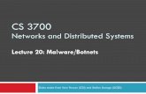20 Malware Botnets - Khoury College of Computer …...䡦Scans a random IP range to look for vulnerable systems on TCP port 135 䡦Opens TCP port 4444, which could allow an attacker