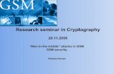 Graduate seminar in cryptography · 2006-11-28 · 28.11.2006 GSM security 23 Classmark Attacks • The goal of the attack is to make the MS send a message to the network, indicating