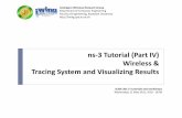 ns-3 Tutorial (Part IV) Wireless & Tracing System and Visualizing … · Wireless modules overview Tracing with Trace Helpers Creating custom tracers Visualizing and analyzing results