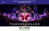 MOBILITY MANAGEMENT FOR TOMORROWLANDepomm.eu/ecomm2018/docs/E-Sessions/E1/Michiel_De_Meyere.pdf · 2018-06-20 · TOMORROWLAND? Music festival – electronic dance music 3 days festival