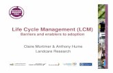 Life Cycle Management (LCM) - Landcare Research · Life Cycle Management (LCM) Barriers and enablers to adoption Claire Mortimer & Anthony Hume Landcare Research