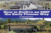How to Outlive an EMP The Early Pioneer Way · 2019-01-17 · How to Outlive an EMP The Early Pioneer Way 7 Begin to ration food and water, and consider how to deal with human waste,