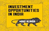 INVESTMENT OPPORTUNITIES IN INDIA...Government has put in place an investor-friendly policy on foreign direct investment (FDI), under which FDI up to 100% is permitted under the automatic
