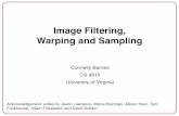 Image Filtering, Warping and SamplingAcknowledgement: slides by Jason Lawrence, Misha Kazhdan, Allison Klein, Tom Funkhouser, Adam Finkelstein and David Dobkin Image Filtering, Warping