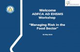 ADFCA AD EHSMS Workshop - Main... · 2014-08-17 · ADFCA AD EHSMS Workshop ... Develop the Food Sector regulations and codes of practice To ensure that the food business operator