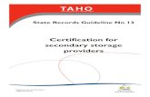 Certification for secondary storage providers · Certification for secondary storage providers . 2 How to gain and renew certification . There are many issues to be addressed for