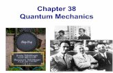 Chapter 38 Quantum Mechanicsbadolato/PHY_123/Resources_files/...Quantum mechanics tells us there are limits to measurement – not because of the limits of our instruments, but inherently.