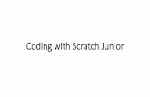 Coding with Scratch Junior - Digital Technologies Hub · Scratch Junior, what’s that? - Scratch Junior is an iPad/Android application that introduces young children to coding. Using