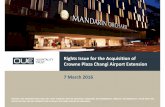 Click to edit title style - Singapore Exchange · Click to edit Master title style 7 March 2016 Rights Issue for the Acquisition of Crowne Plaza Changi Airport Extension NEITHER THIS