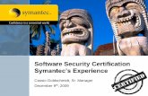 Software Security Certification - ACSA) · 2019-07-16 · Software Security Certification Symantec’s Experience Cassio Goldschmidt, Sr. Manager December 9th, 2009. 2 The creation
