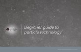 Beginner guide to particle technology...liquid, or gas. Air: Airborne particle counters measure contamination in HEPA-filtered cleanrooms, disk drive assemblies, drug manufacturers,