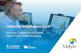 Video Banking Report 2018info.vidyo.com/rs/631-GFA-124/images/Vidyo-2018-Video...Video Banking Report 2018 How to Capture and Create Value from Video Banking 1. An omnibus survey of