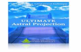 Ultimate Astral Projectiondream to astral project. This is not the case. Many people experience astral projection without ever lucid dreaming, and vice versa. However, learning to