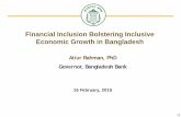 Financial Inclusion Bolstering Inclusive Economic Growth ... · Three broad pillars of inclusive financing in BD o BB’s inclusive financing thrusts are on output initiatives in