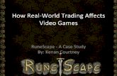 How$Real)World$Trading$Aﬀects$ Video$Games$ · How$Real)World$Trading$Aﬀects$ Video$Games$ RuneScape$)$A$Case$Study$ By:$Kenan$Courtney$