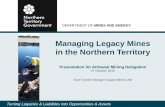 Managing Legacy Mines in the Northern Territory · Managing Legacy Mines in the Northern Territory Presentation for Artisanal Mining Delegation 27 October 2015 Evan Tyrrell, Manager