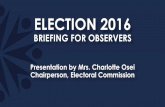 ELECTION 2016 DIALOGUE WITH PRESIDENTIAL CANDIDATES ... · Electronic Results Transmission System was demonstrated to the stakeholders and observers on Saturday 26th November, 2016.