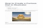 How to Create a Curious Owl in Illustrator - Yolamrsfrankswebsite.yolasite.com/resources/curious_owl_illustrator_project.pdf · How to Create a Curious Owl in Illustrator ... Take