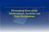 Eliminating Error -prone Abbreviations, Symbols, and Dose ... · Ambiguous medical notations are one of the most common and preventable causes of medication errors. Drug names, dosage