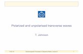 Polarized and unpolarised transverse waves · Polarized and unpolarised transverse waves T. Johnson . 13-02-15 Electromagnetic Processes In Dispersive Media, Lecture 6 2 Outline •