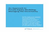 T013 An Approach to Private Equity Modeling Managing the … · 2019-11-08 · An Approach to Private Equity Modeling: Managing the Uncertainty Private equity is an important part