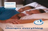 This mask changes everything · 2018-05-03 · Full face Using the full face sizing gauge, hold horizontally under the nose and select the cushion size based on where the outer edge