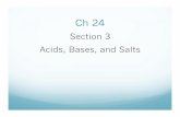 Section 3 Acids, Bases, and SaltsAcids, Bases, and Salts . Acids ... Common Acids and Their Uses Name, Formula Acetic acad. CH3COOH Acetylsalicylic acid, HOOC-C6H4-OOCCH3 Ascorbic
