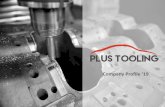 Company Profile ‘19 - Plus Toolingplustooling.com/presentation/en.pdf · 2013 Founded as an Automotive Stamping Die Company, TKG KALIP and focus on: •Steel parts •Stainless