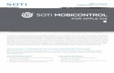 FOR APPLE iOS SOTI MOBICONTROL FOR iOS FEATURES FAST AND EASY iOS DEPLOYMENT â€¢ Mandate new iOS device
