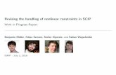 Revising the handling of nonlinear constraints in SCIP ...stefan/2018_ismp.pdf · Revising the handling of nonlinear constraints in SCIP Work in Progress Report Benjamin Muller ,
