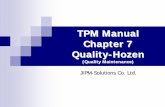TPM Manual Chapter 7 Quality-Hozen - industristore.com · An illustration of The Definition of Quality-Hozen Identify the 4-M conditions affecting quality and specify their control