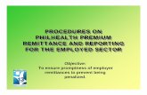 PROCEDURES ON PHILHEALTH PREMIUM REMITTANCE AND … · PHILHEALTH PREMIUM REMITTANCE AND REPORTING FOR THE EMPLOYED SECTOR PROCEDURES ON PHILHEALTH PREMIUM REMITTANCE AND REPORTING