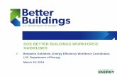 DOE BETTER BUILDINGS WORKFORCE GUIDELINES · DOE BETTER BUILDINGS WORKFORCE GUIDELINES ... • Availability, cost, and quality are also concerns ... • Lack of Recognition of Quality