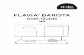 User Guide - FLAVIA COFFEE Refills · Only special FLAVIA Barisia Espresso packs can be used in the espresso side. FLAVIA Barista Espresso packs have distinctive RED winged nozzles