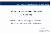 Infrastructures for Trusted Computing - securetechalliance.org · Infrastructures for Trusted Computing Smart Cards – Intelligent Readers ... Cryptography" EU Finance Industry Spec"