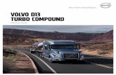 VOLVO D13 Turbo Compound...The Volvo D13 Turbo Compound engine now offers fuel savings for a wider variety of applications than ever before. Fleets that run variable load applications,