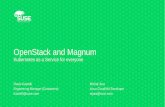 OpenStack and Magnum - SUSE Linux · OpenStack and Magnum Kubernetes as a Service for everyone Flavio Castelli Engineering Manager (Containers) fcastelli@suse.com Michal Jura Linux