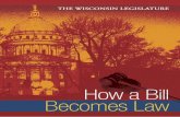 How a Bill Becomes Law · HOW A BILL BECOMES LAW 3 sessions on specific subjects as he or she wishes. Also, the Legislature may call itself into extraordinary session to address a