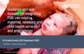 Guidance and way forward for integrating PSBI into ... · Dr Ornella Lincetto, MCA Department, WHO Guidance and way forward for integrating PSBI into existing maternal, newborn and