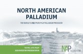 NORTH AMERICAN PALLADIUM...Robust Palladium Market Fundamentals 10 F Tightening environmental standards and the global shift to lower emissions. Higher palladium loadings are required