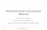 Technician Exam Cram Session Material - TCF · Technician Exam Cram Session Material George B. Holubec ... Exam states that 6 meters is best. George B Holubec David Sarnoff Radio